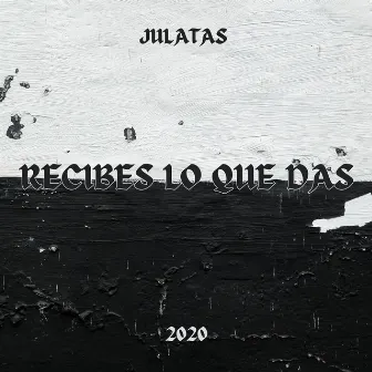 Recibes Lo Que Das by Julatas