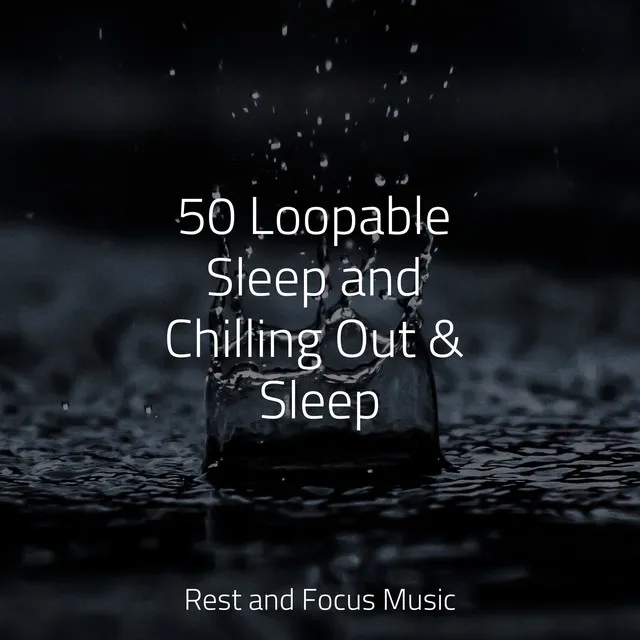 50 Loopable Sleep and Chilling Out & Sleep