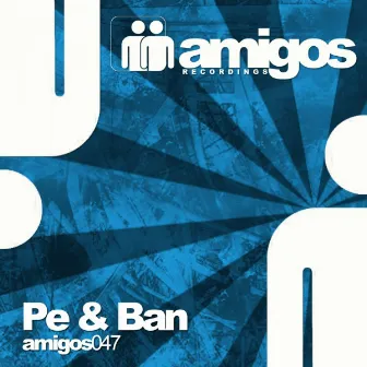 Amigos 047 PE & BAN by Pe & Ban