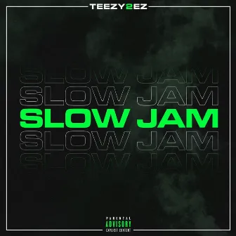 Slow Jam by Teezy2ez