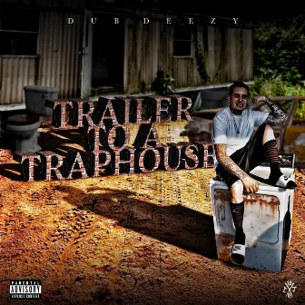 Trailer To A TrapHouse by Dub Deezy