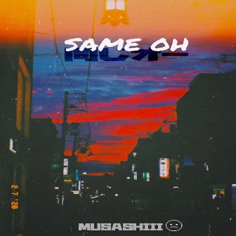 Same Oh by Musashiii