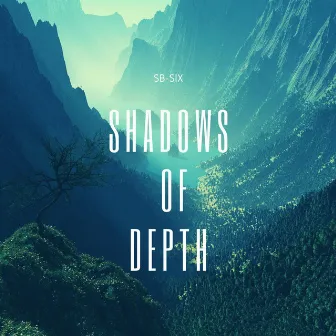 Shadows of Depth by SB-SIX