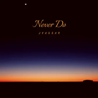 Never Do by J Vassar