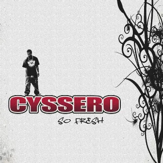 So Fresh by Cyssero