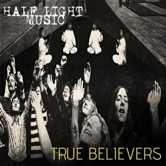 True Believers by Half Light Music