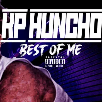 Best Of Me by KP Huncho