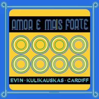 Amor E Mais Forte by Evin Kulikauskas Cardiff