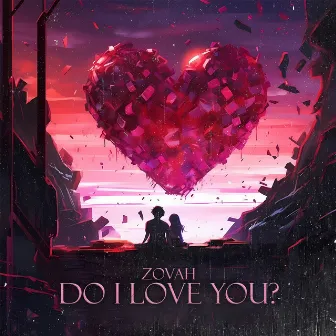 Do I Love You? by Zovah