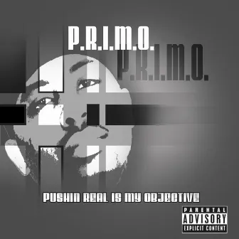 Pushin Real Is My Objective by Primo