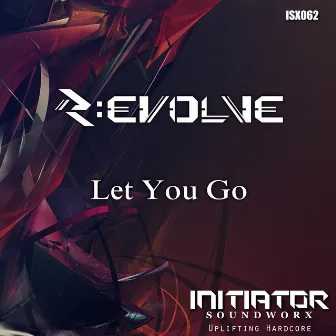 Let You Go by R:EVOLVE