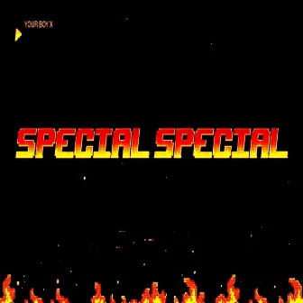 Special Special by Your BoyX