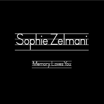 Memory Loves You by Sophie Zelmani