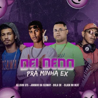 Dei Dedo pra Minha Ex by Allison GTS