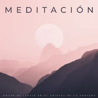 Meditación: Gotas De Lluvia En El Cristal De La Ventana by Meditación de una hora