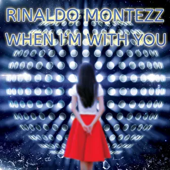 When I'm With You by Rinaldo Montezz