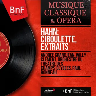 Hahn: Ciboulette, extraits (Mono Version) by Willy Clement