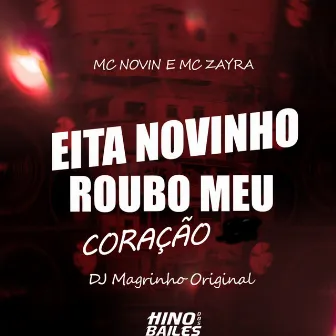 Eita Novinho Roubo Meu Coração by DJ MAGRINHO ORIGINAl