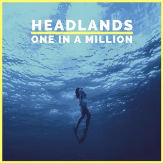 One In A Million by Headlands