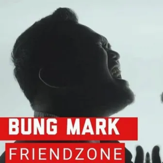 Friendzone by Bung Mark