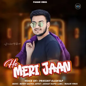 Ho Meri Jaan by Prikshit Kashyap