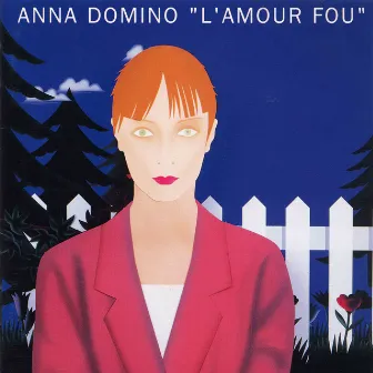 L'amour fou by Anna Domino