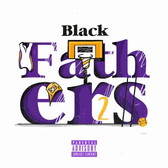 Black Fathers 2 by Black Father$