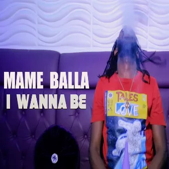 I Wanna Be by Mame Balla