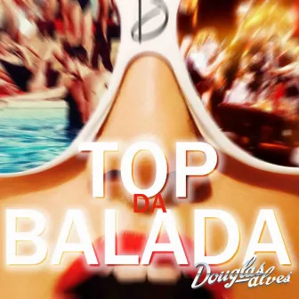 Top da Balada by Douglas Alves