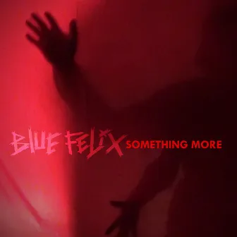 Something More by Blue Felix