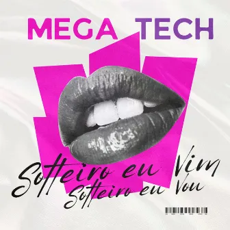 MEGA TECH (SOLTEIRO EU VIM SOLTEIRO EU VOU) by DJ Jhonatan Markes