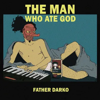 The Man Who Ate God by Father Darko