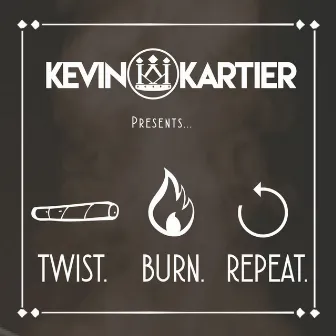 Twist.Burn.Repeat. by Kevin Kartier