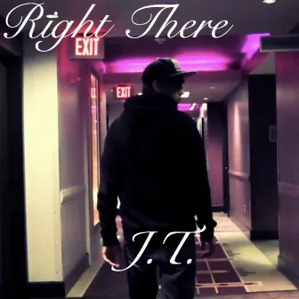 Right There by J.T.