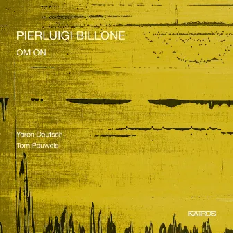 Pierluigi Billone: OM ON by Yaron Deutsch