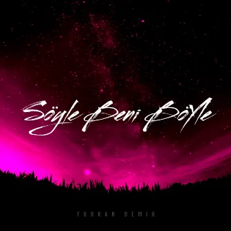 Söyle Beni Böyle (Remix) by Furkan Demir