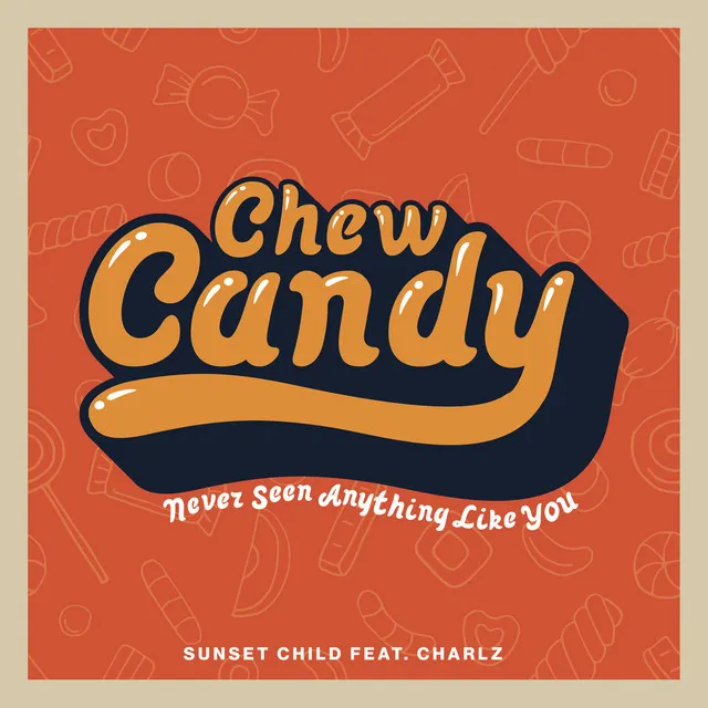 Chew Candy (Never Seen Anything Like You) [Radio Edit]