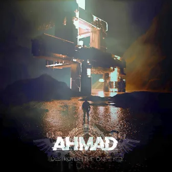 Destroyer / The One Eyed by Ahmad