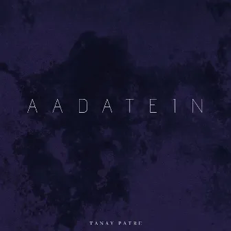 Aadatein by Tanay Patre