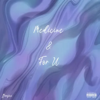 Medicine & for U by Boujee