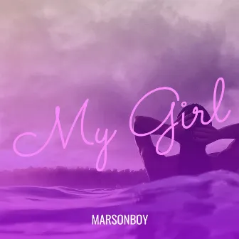 My Girl by MarsonBoy