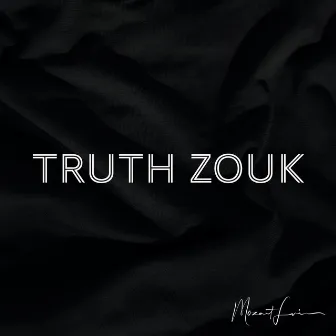 Truth Zouk by Mozart Louis