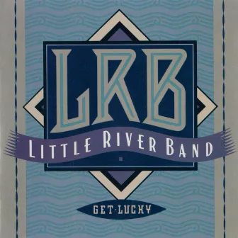 Get Lucky by Little River Band