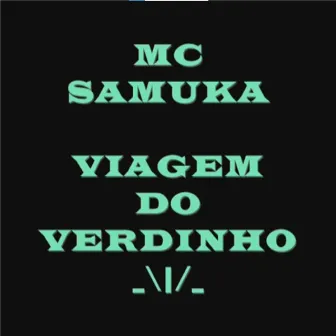 Viagem do Verdinho (versão original) by MC Samuka