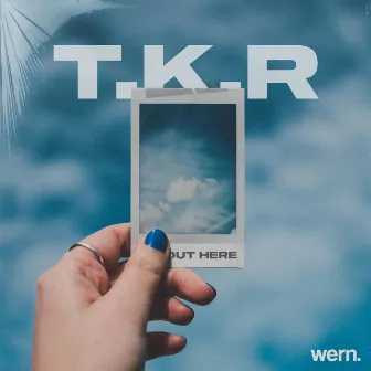 Out Here by T.K.R