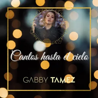 Cantos Hasta el Cielo by Gabby Tamez