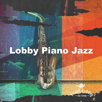 Lobby Piano Jazz by Hotel Lobby Jazz Group