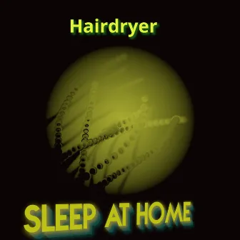 Hairdryer by SLEEP AT HOME