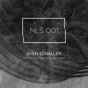 I'll Find My Own Way Pt.1 Remixed by Sven Schaller