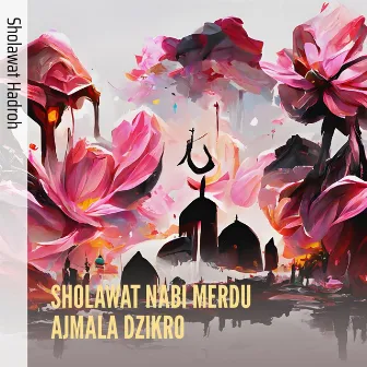 Sholawat Nabi Ajmala Dzikro (Cover) by Sholawat Hadroh